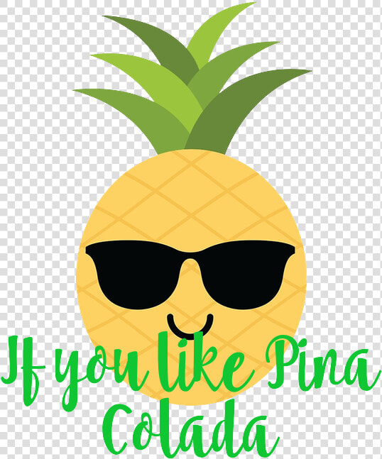 If You Like Pina Colada   Pineapple  HD Png DownloadTransparent PNG