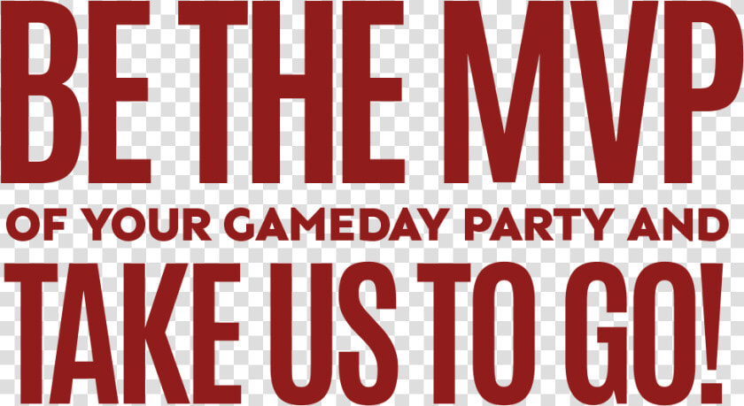 Be The Mvp Of Your Gameday Party And Take Us To Go  HD Png DownloadTransparent PNG