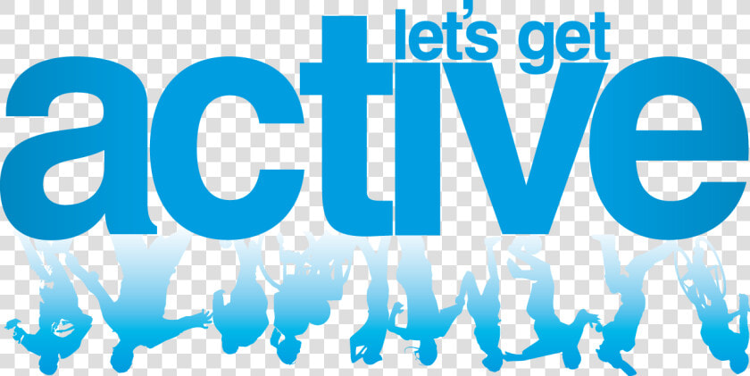 Get Active Get Healthy   Png Download   Let  39 s Get Active  Transparent PngTransparent PNG