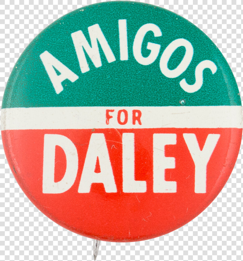 Amigos For Daley Political Button Museum   Circle  HD Png DownloadTransparent PNG