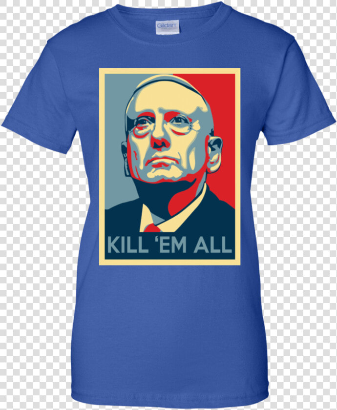 Mad Dog   General Mattis Kill Em All  HD Png DownloadTransparent PNG