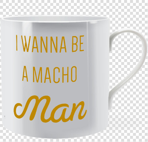 Macho Macho Man   Man Mug   Coffee Cup  HD Png DownloadTransparent PNG