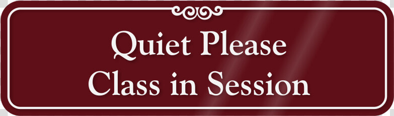 Quiet Please Class In Session Showcase Wall Sign  Sku   Sign  HD Png DownloadTransparent PNG