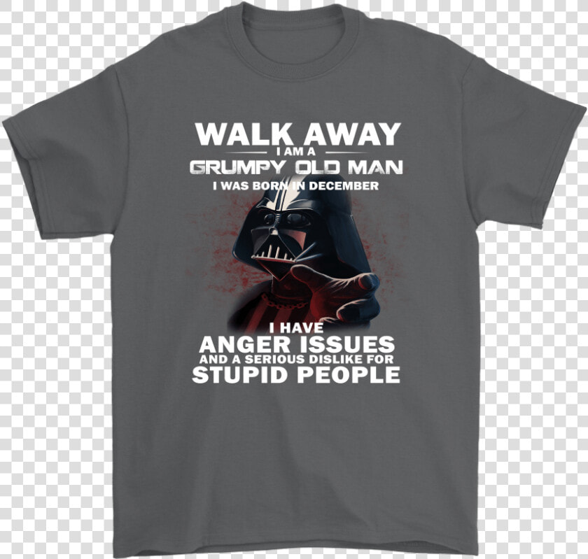 Darth Vader Grumpy Old Man Born In December Have Anger   Funny Star Wars Merch  HD Png DownloadTransparent PNG