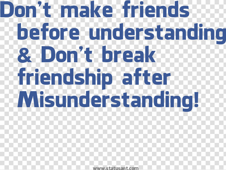 Dont Make Friends Before Understanding Dont Break Friendship   Misunderstanding In Friendship Quotes  HD Png DownloadTransparent PNG