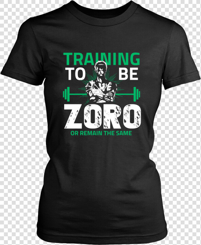 One Piece Training To Be Zoro Or Remain The Same Shirt   T shirt  HD Png DownloadTransparent PNG