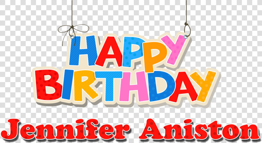 Jennifer Aniston Happy Birthday Name Png   Happy Birthday Kishore Kumar  Transparent PngTransparent PNG