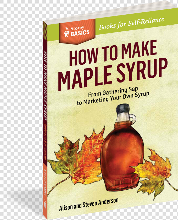 Cover   How To Make Maple Syrup  From Gathering Sap To Marketing  HD Png DownloadTransparent PNG