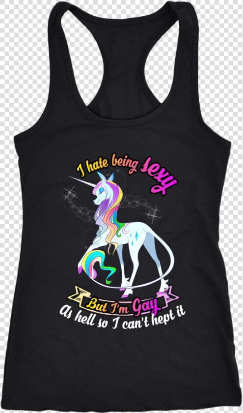 Unicorn I Hate Being Sexy But I M Gay As Hell So I   Margarita Bachelorette Shirts  HD Png DownloadTransparent PNG