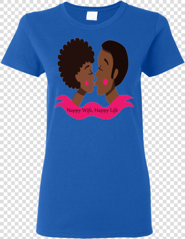 Nappy Wife Happy Life   T shirt  HD Png DownloadTransparent PNG