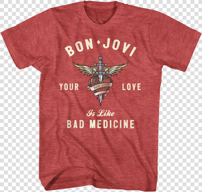 Your Love Is Like Bad Medicine Bon Jovi T shirt   Foo Fighters Winnebago T Shirt  HD Png DownloadTransparent PNG