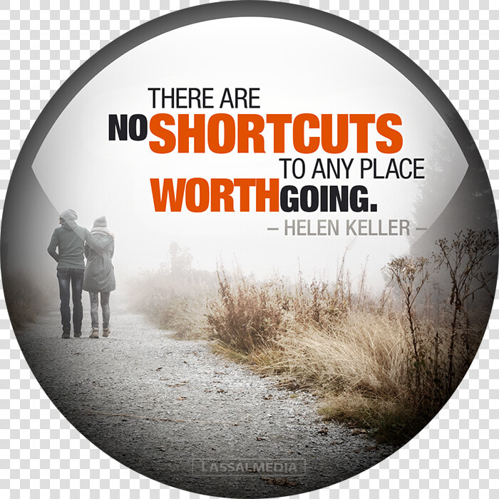 There Are No Shortcuts To Any Place Worth Going  HD Png DownloadTransparent PNG