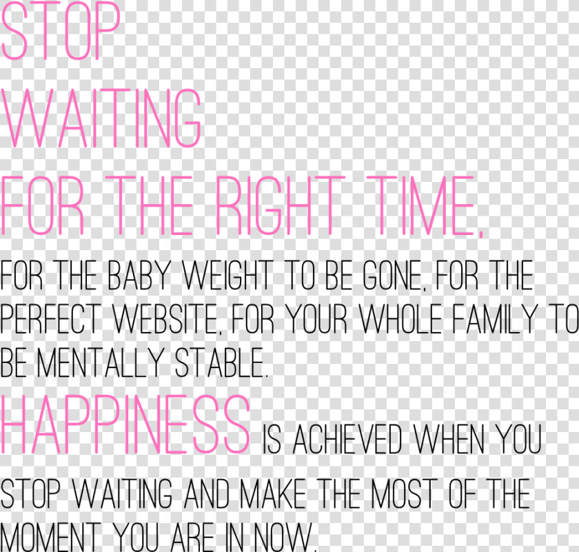 Stop   Happiness Is Achieved When You Stop Waiting Now  HD Png DownloadTransparent PNG