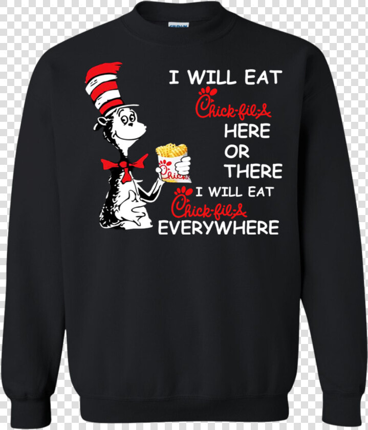 Seuss I Will Eat Chick Fil A Here Or There Shirt  Hoodie   Key And Peele Shirt  HD Png DownloadTransparent PNG