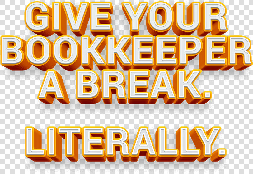 Give Your Bookkeeper A Break   Orange  HD Png DownloadTransparent PNG