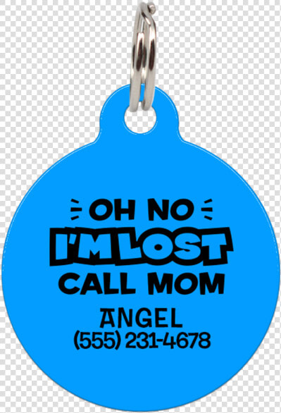 Blue Oh No I M Lost Call Mom Funny Pet Id Tag Class   Circle  HD Png DownloadTransparent PNG