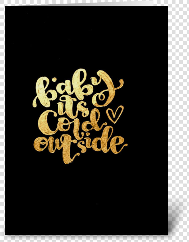 Baby Its Cold Outside   Calligraphy  HD Png DownloadTransparent PNG