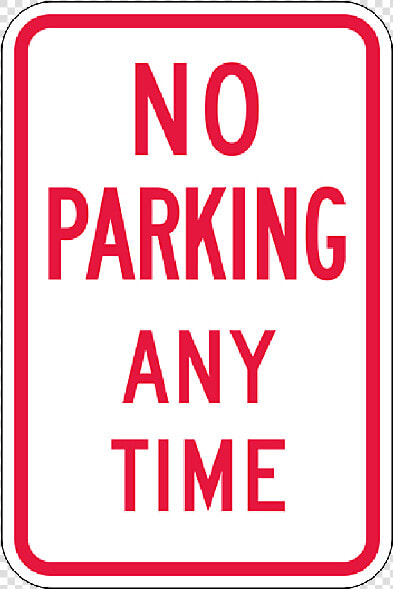 No Parking Any Time Sign  18 Inch X 12 Inch   Parking Sign  HD Png DownloadTransparent PNG