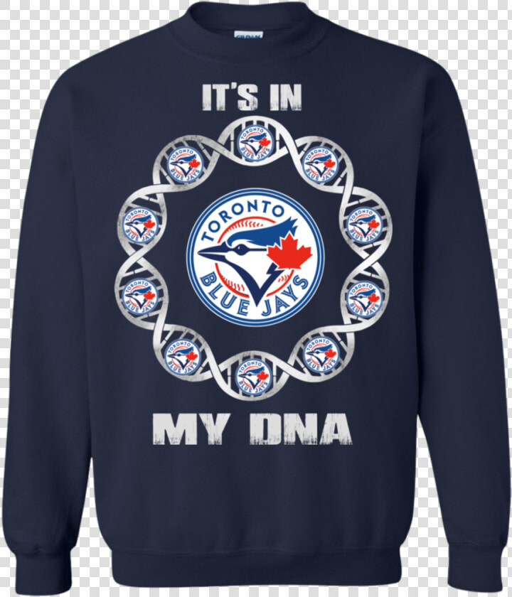 Toronto Blue Jays T Shirts It S In My Dna Hoodies Sweatshirts   Toronto Blue Jays New  HD Png DownloadTransparent PNG