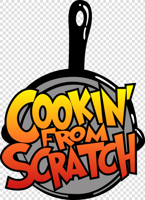 Cookin From Scratch   Png Download  Transparent PngTransparent PNG