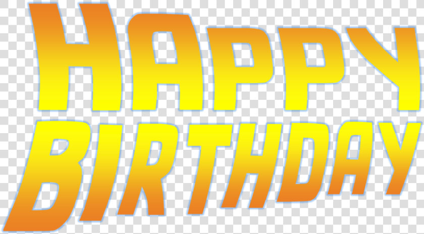 Transparent Happy Birthday Font Png   Back To The Future Hbd  Png DownloadTransparent PNG