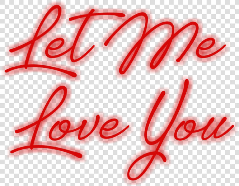  fluorescente  text  banner  red  light  letmeloveyou   Calligraphy  HD Png DownloadTransparent PNG