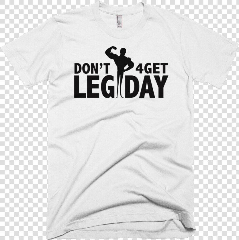 Don T Forget Leg Day Funny Workout T shirt   Active Shirt  HD Png DownloadTransparent PNG