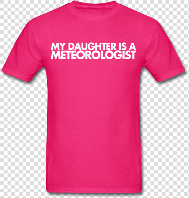 My Daughter Is A Meteorologist Unisex Tee   T shirt  HD Png DownloadTransparent PNG