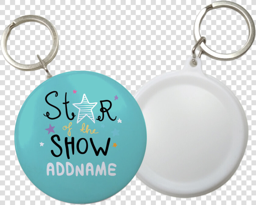 Children S Day Gift Series Star Of The Show Blue Addname   Keychain Button Badge  HD Png DownloadTransparent PNG