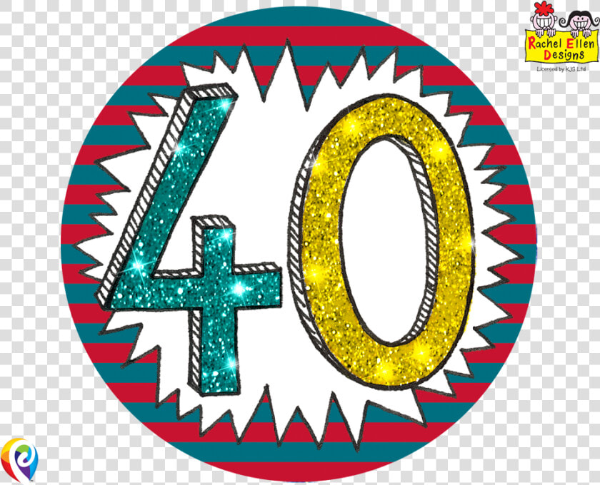 12cm Rachel Ellen Age 40 40th Birthday Multi Colour   40 Badge Transparent  HD Png DownloadTransparent PNG