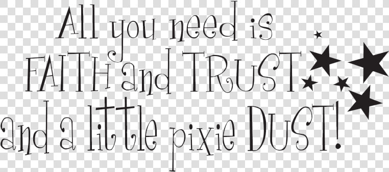 All You Need Is Faith Trust And Pixie Dust Png  Transparent PngTransparent PNG