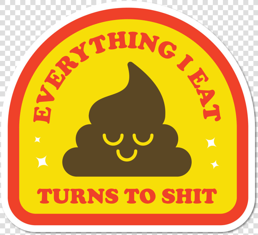 Image Of Everything I Eat  Turns To Shit Sticker   Açougue  HD Png DownloadTransparent PNG