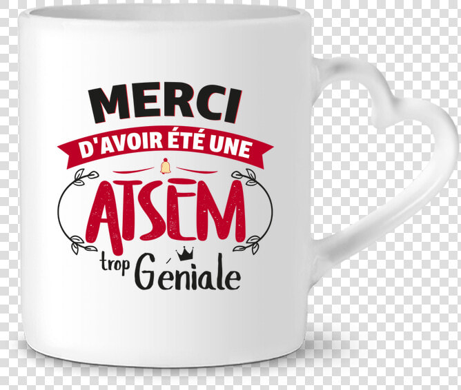 Mug Coeur Merci D Avoir Été Une Atsem Trop Géniale   Coffee Cup  HD Png DownloadTransparent PNG