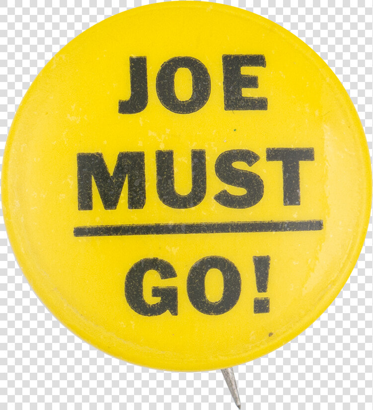 Joe Must Go Yellow Political Button Museum   Raw And Unfiltered Honey Label  HD Png DownloadTransparent PNG