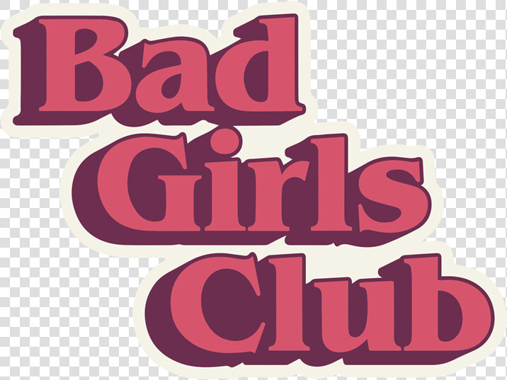 Bad Girls Club Png   Bad Girls Club Font  Transparent PngTransparent PNG