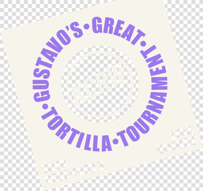 Kcrw  amp  Gustavo S Great Tortilla Tournament With Good   Kcrw  HD Png DownloadTransparent PNG