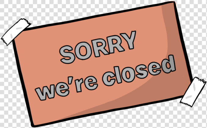 Sorry We Re Closed   Sign  HD Png DownloadTransparent PNG