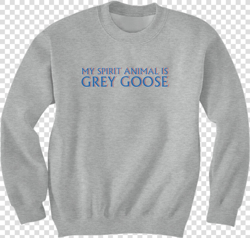 My Spirit Animal Is Grey Goose   Memes Sweatshirts  HD Png DownloadTransparent PNG