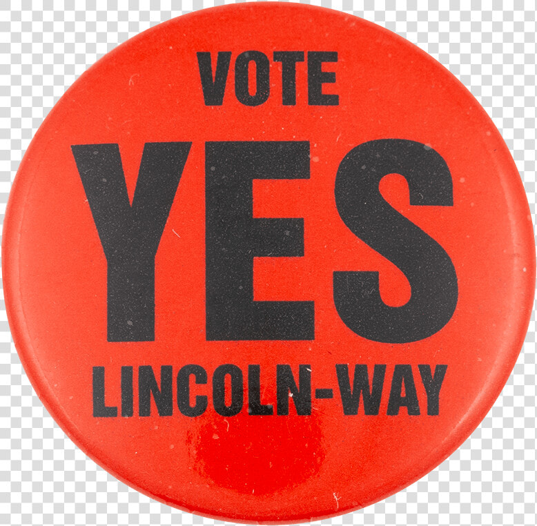 Vote Yes Lincoln way Political Button Museum   Circle  HD Png DownloadTransparent PNG