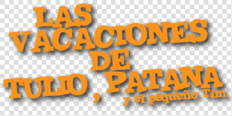 Las Vacaciones De Tulio  Patana Y El Pequeño Tim Logo   Calligraphy  HD Png DownloadTransparent PNG