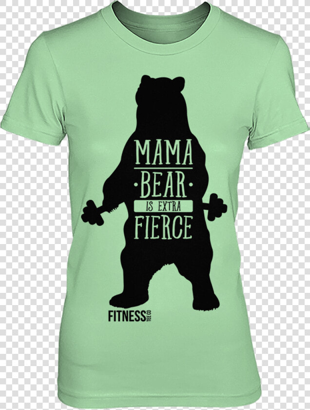 Tfv973488 Mama Bear Is Extra Fierce Shirt   T shirt  HD Png DownloadTransparent PNG