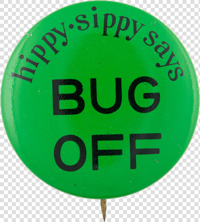 Hippy Sippy Says Bug Off Advertising Button Museum  HD Png DownloadTransparent PNG