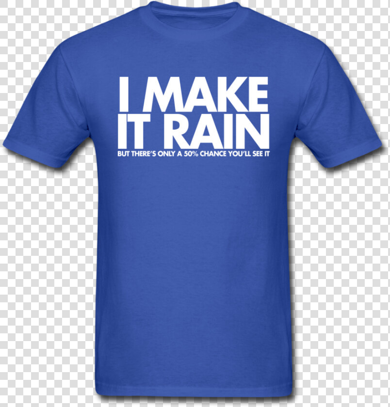 I Make It Rain Unisex Tee   Autism Awareness Day Shirts  HD Png DownloadTransparent PNG