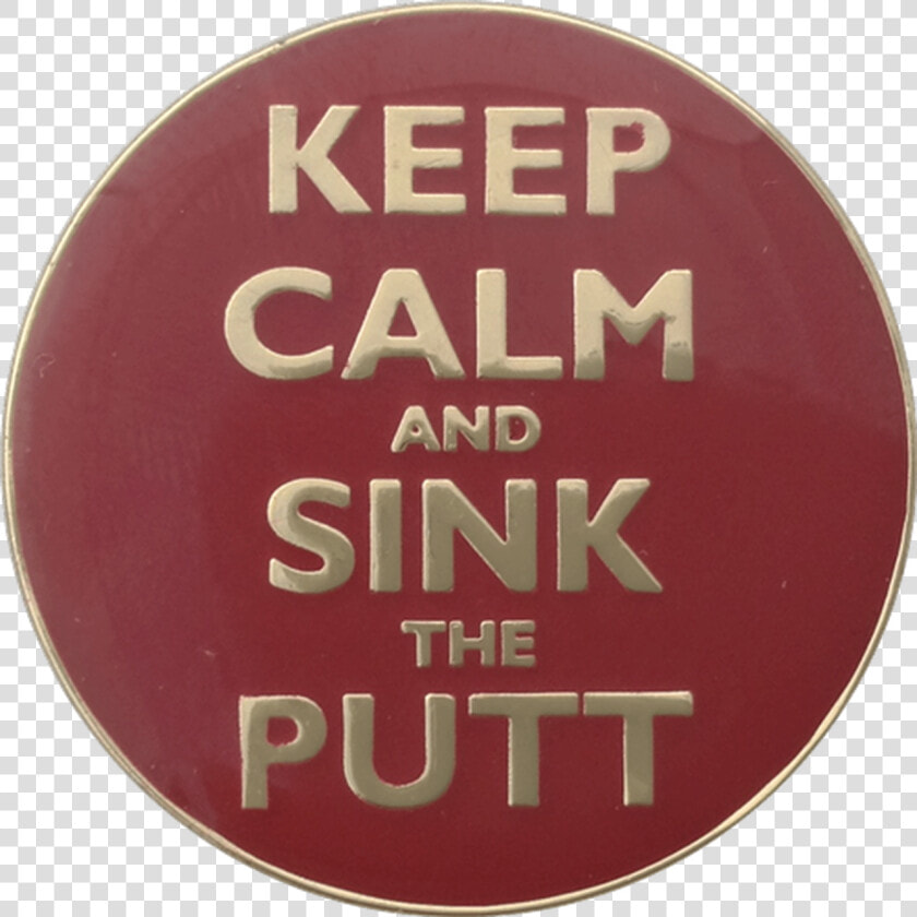 Keep Calm And Sink The Putt Ball Marker  amp  Hat Clip  HD Png DownloadTransparent PNG