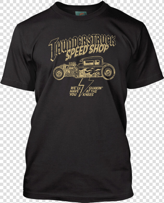 Ac dc Inspired Thunderstruck Speed Shop T shirt   Never Dreamed That One Day I D Become A Grumpy Old  HD Png DownloadTransparent PNG