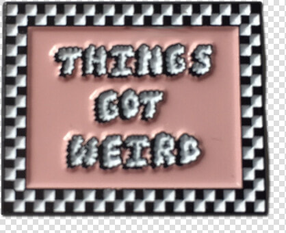 Things Got Weird Pin   Label  HD Png DownloadTransparent PNG