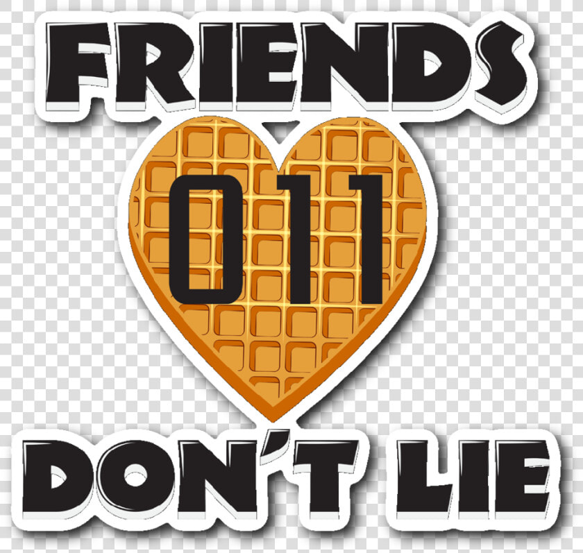 Friends Don T Lie Stranger Waffle Heart Shaped Eleven   Friends Don T Lie Sticker  HD Png DownloadTransparent PNG