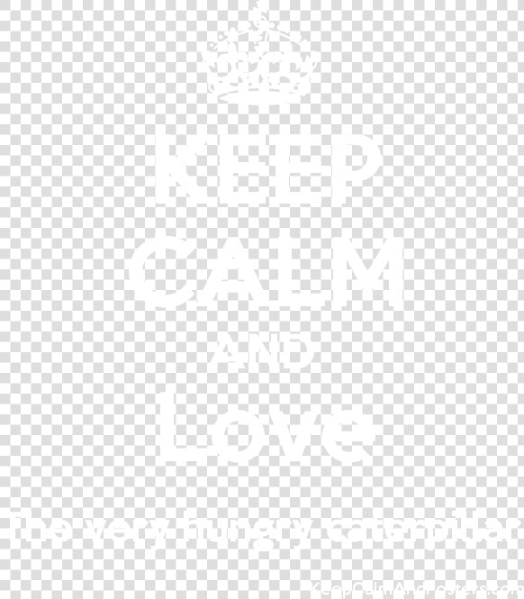 Keep Calm And Love The Very Hungry Caterpillar Poster   Poster  HD Png DownloadTransparent PNG