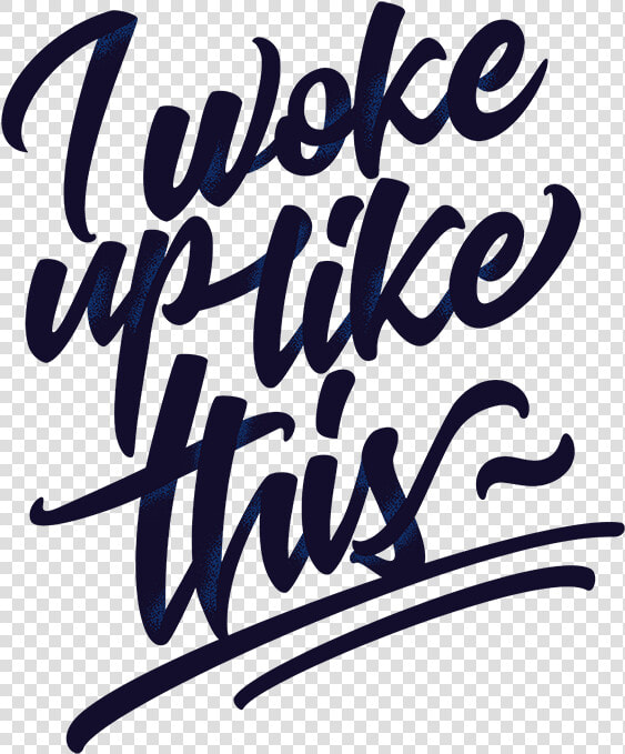 Woke Up Like This Png   Transparent Png Woke Up Like This Png  Png DownloadTransparent PNG