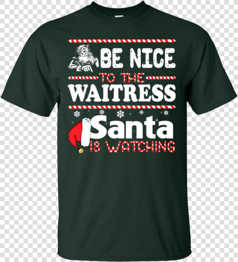 Be Nice To The Waitress Santa Is Watching Shirt  Sweatshirt   Funny Golden Knights Shirts  HD Png DownloadTransparent PNG